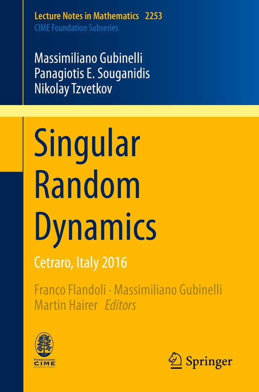 Singular Random Dynamics: Cetraro, Italy 2016 (C.I.M.E. Foundation Subseries, Band 2253) Mathematics