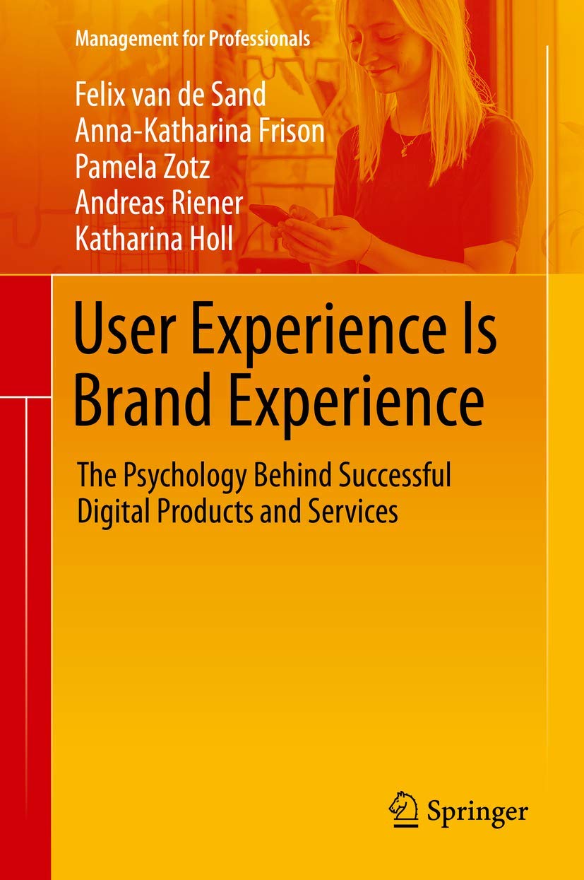 User Experience Is Brand Experience: The Psychology Behind Successful Digital Products and Services book