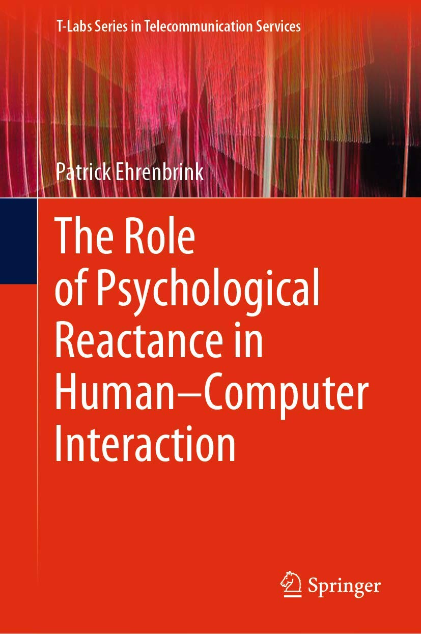 The Role of Psychological Reactance in Human–Computer Interaction (T-Labs Series in Telecommunication Services) Hobbies & Crafts