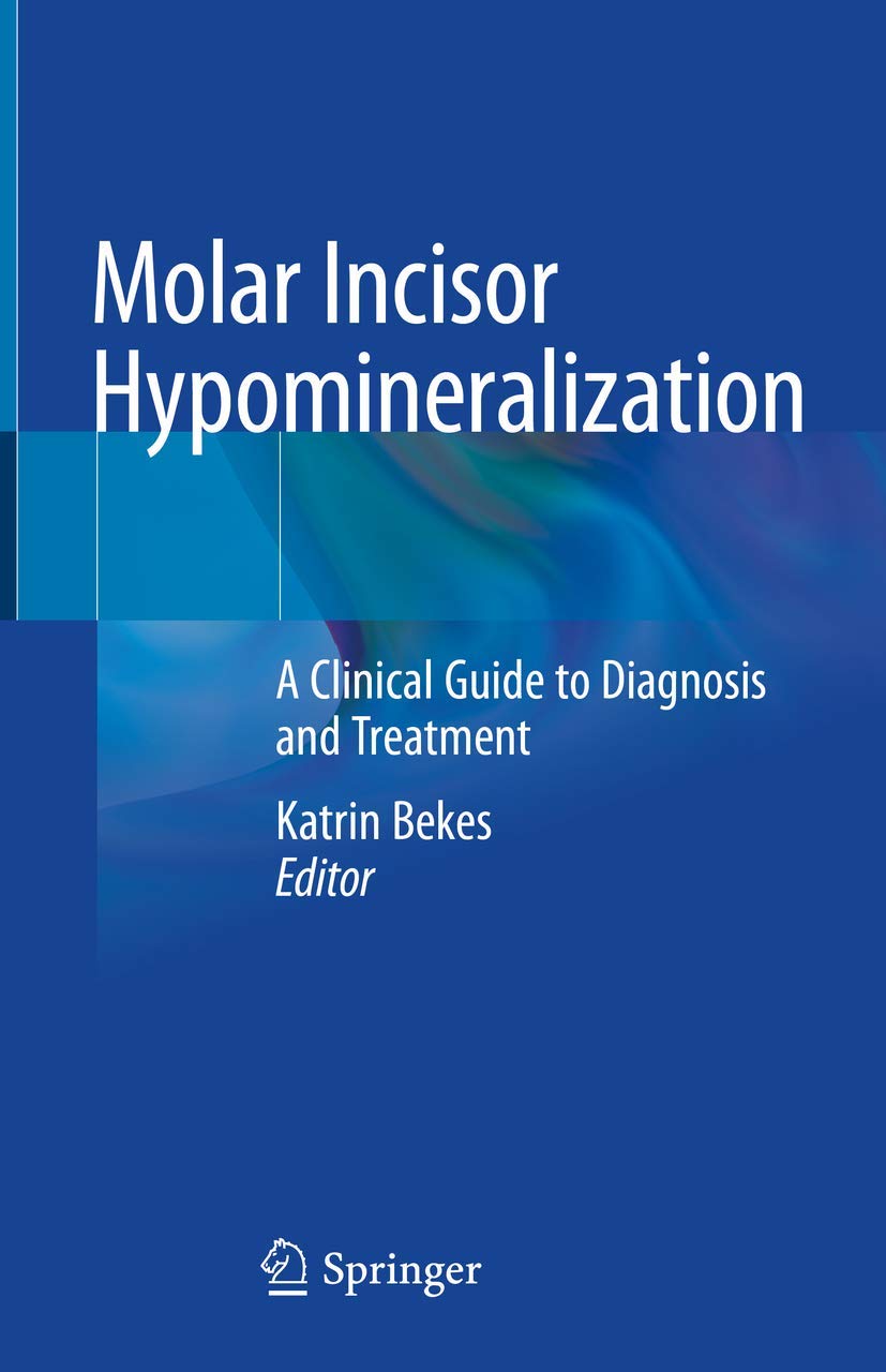 Molar Incisor Hypomineralization: A Clinical Guide to Diagnosis and Treatment Medicine