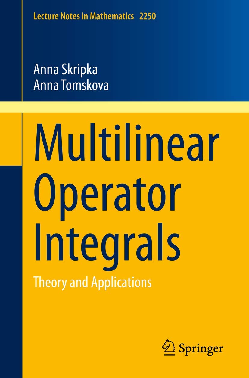 Multilinear Operator Integrals: Theory and Applications (Lecture Notes in Mathematics, Band 2250) Mathematics