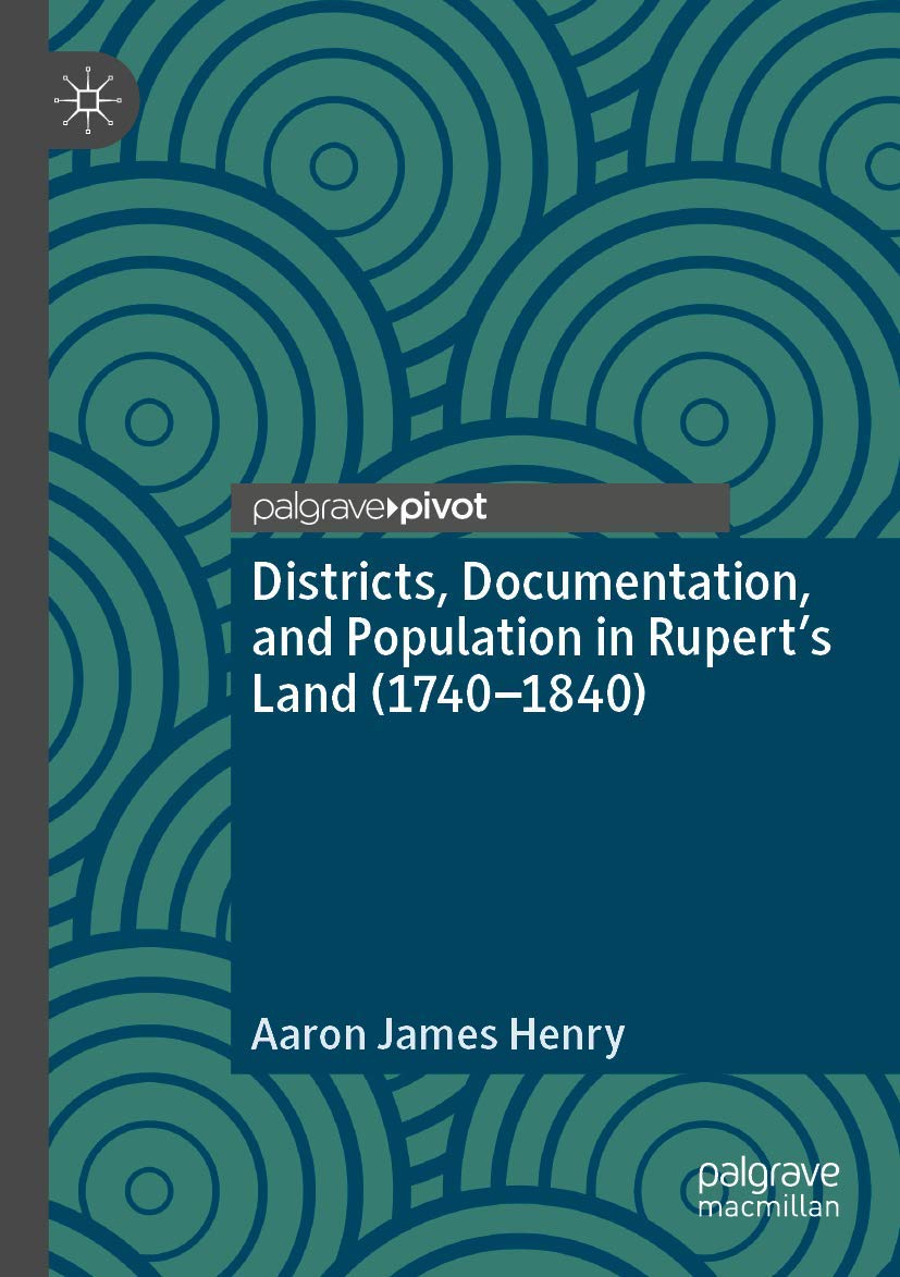 Districts, Documentation, and Population in Rupert’s Land (1740–1840) Law