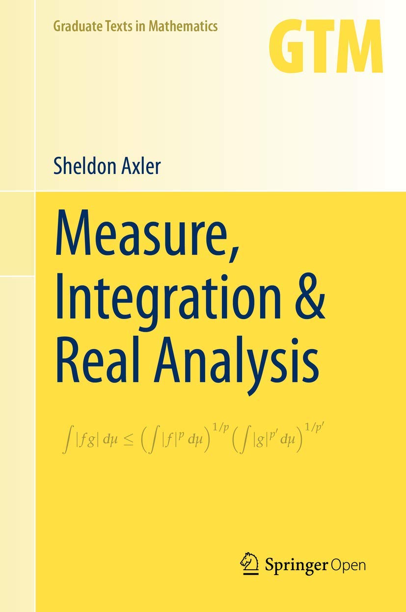 Measure, Integration & Real Analysis (Graduate Texts in Mathematics, 282, Band 282) Mathematics