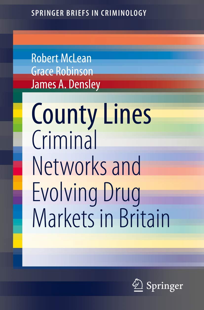 County Lines: Criminal Networks and Evolving Drug Markets in Britain (SpringerBriefs in Criminology) Law