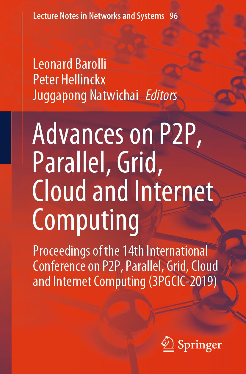Advances on P2P, Parallel, Grid, Cloud and Internet Computing: Proceedings of the 14th International Conference on P2P, Parallel, Grid, Cloud and ... Notes in Networks and Systems, 96, Band 96) Computer Science