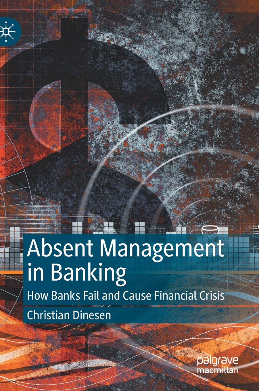Absent Management in Banking: How Banks Fail and Cause Financial Crisis book
