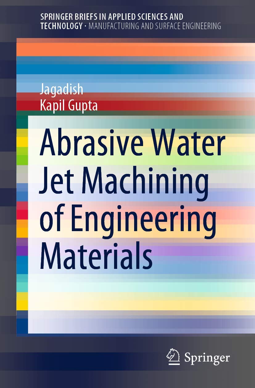 Abrasive Water Jet Machining of Engineering Materials (SpringerBriefs in Applied Sciences and Technology) Business & Technology