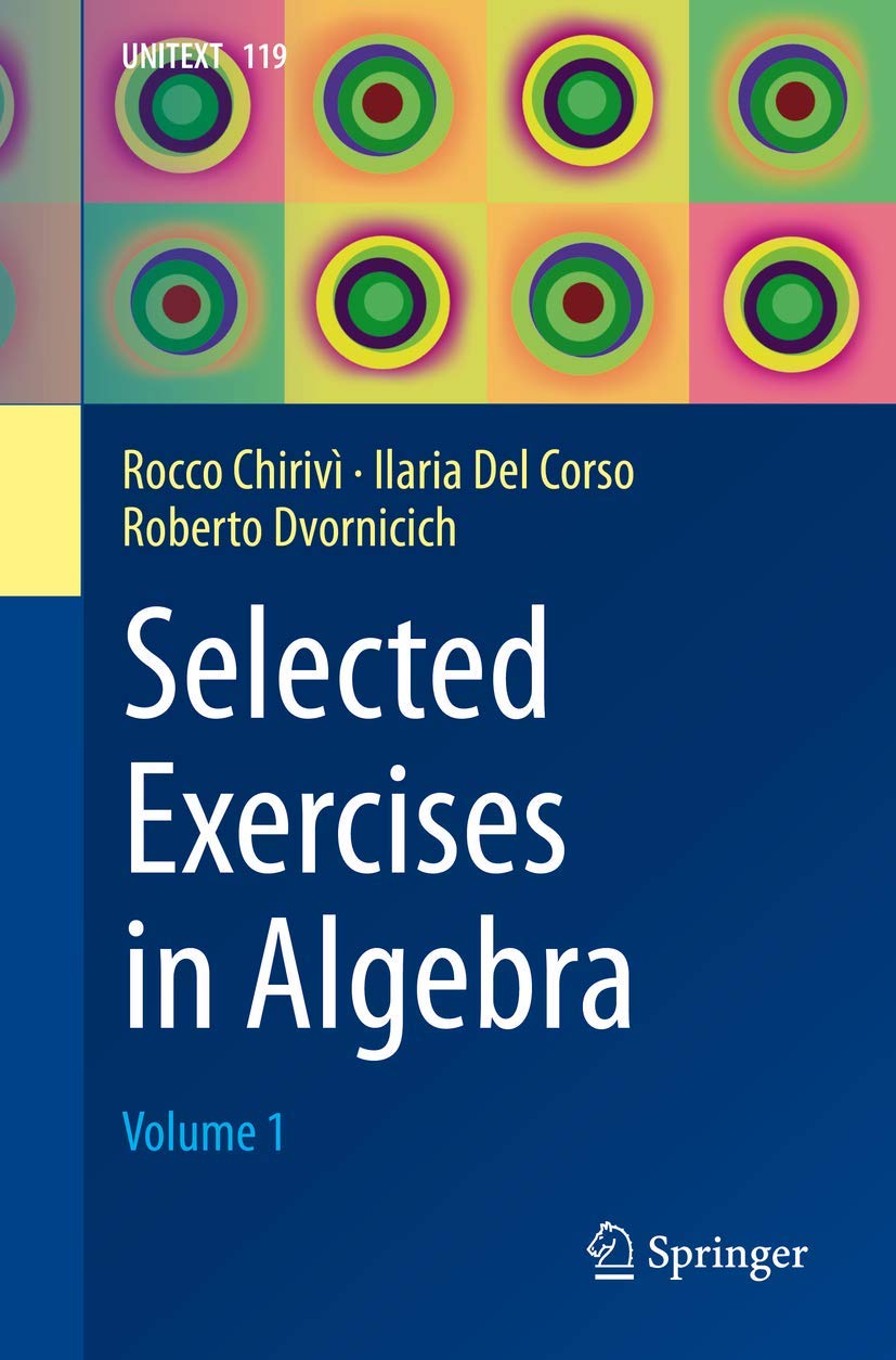 Selected Exercises in Algebra: Volume 1 (La Matematica per il 3+2, Band 119) Mathematics