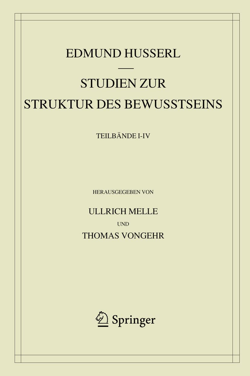 Studien zur Struktur des Bewusstseins: Teilbände I-IV (Husserliana: Edmund Husserl – Gesammelte Werke, 43, Band 43) Philosophy