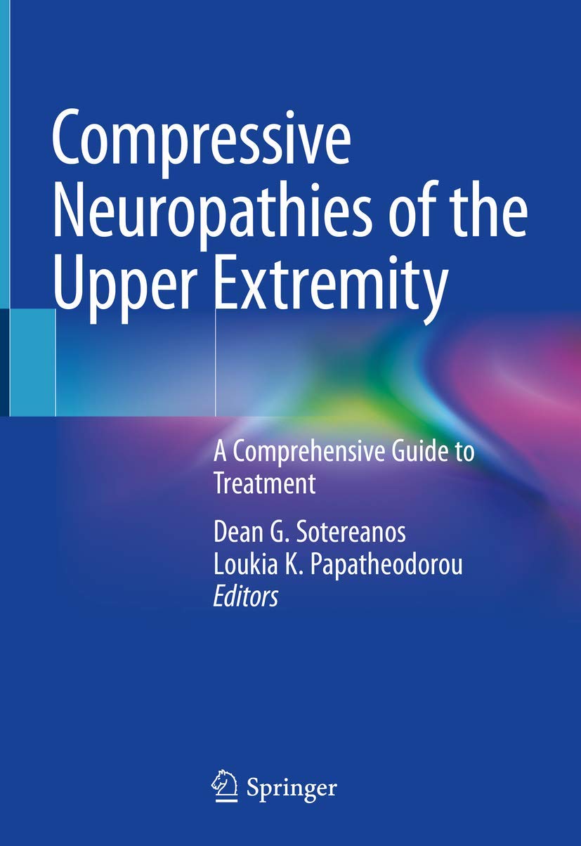 Compressive Neuropathies of the Upper Extremity: A Comprehensive Guide to Treatment book