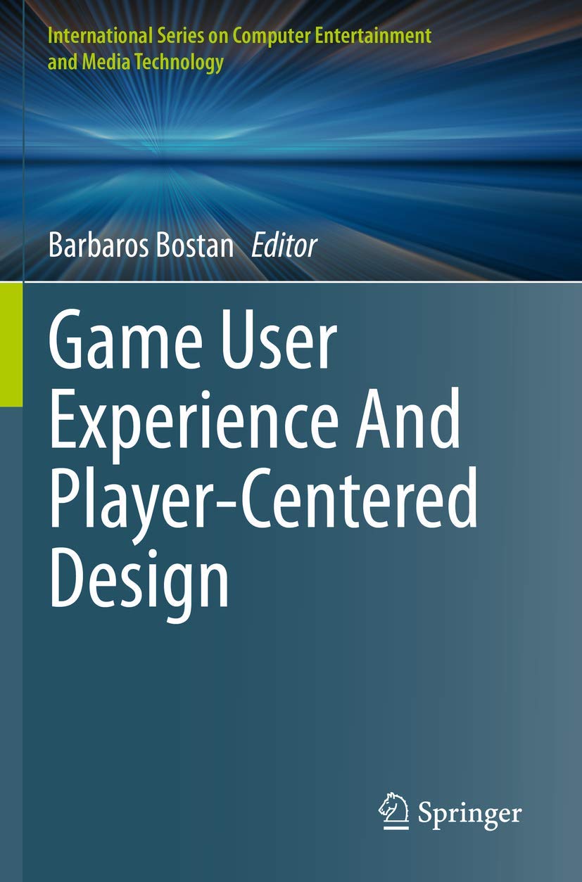Game User Experience And Player-Centered Design (International Series on Computer, Entertainment and Media Technology) Computer Science