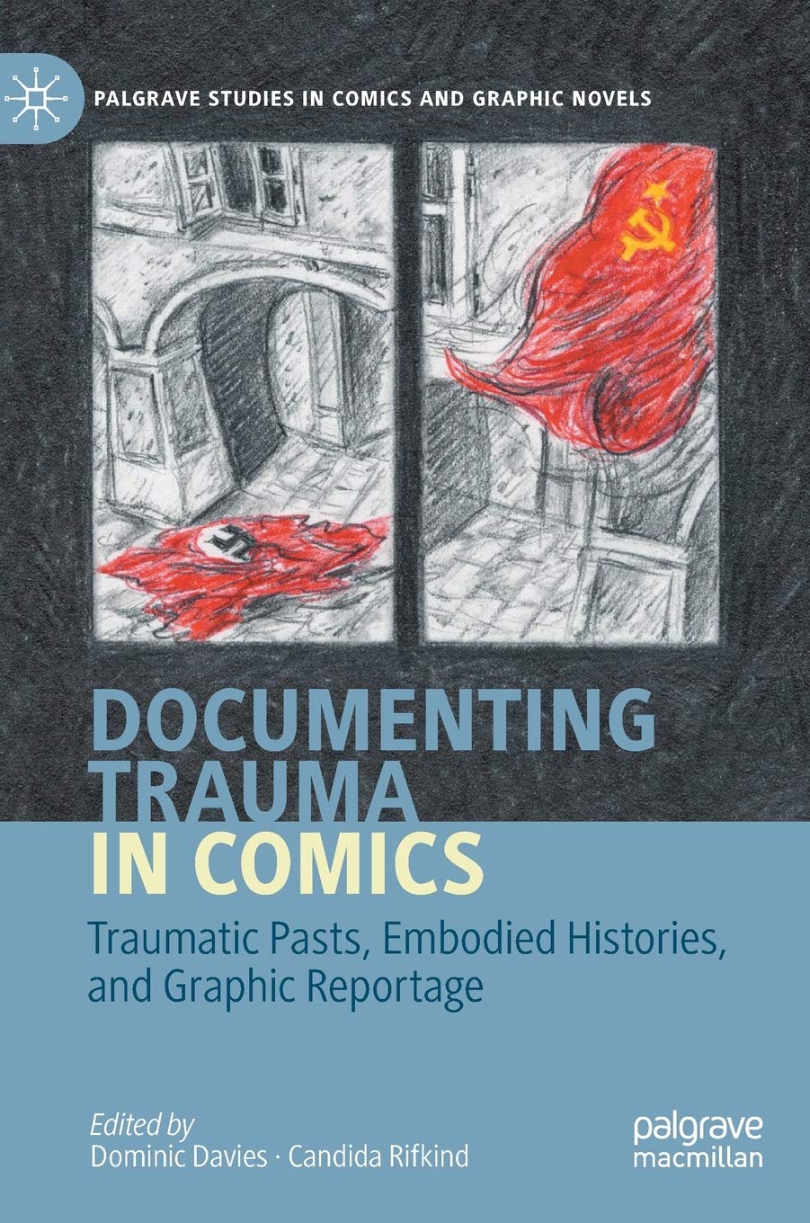 Documenting Trauma in Comics: Traumatic Pasts, Embodied Histories, and Graphic Reportage (Palgrave Studies in Comics and Graphic Novels) Law