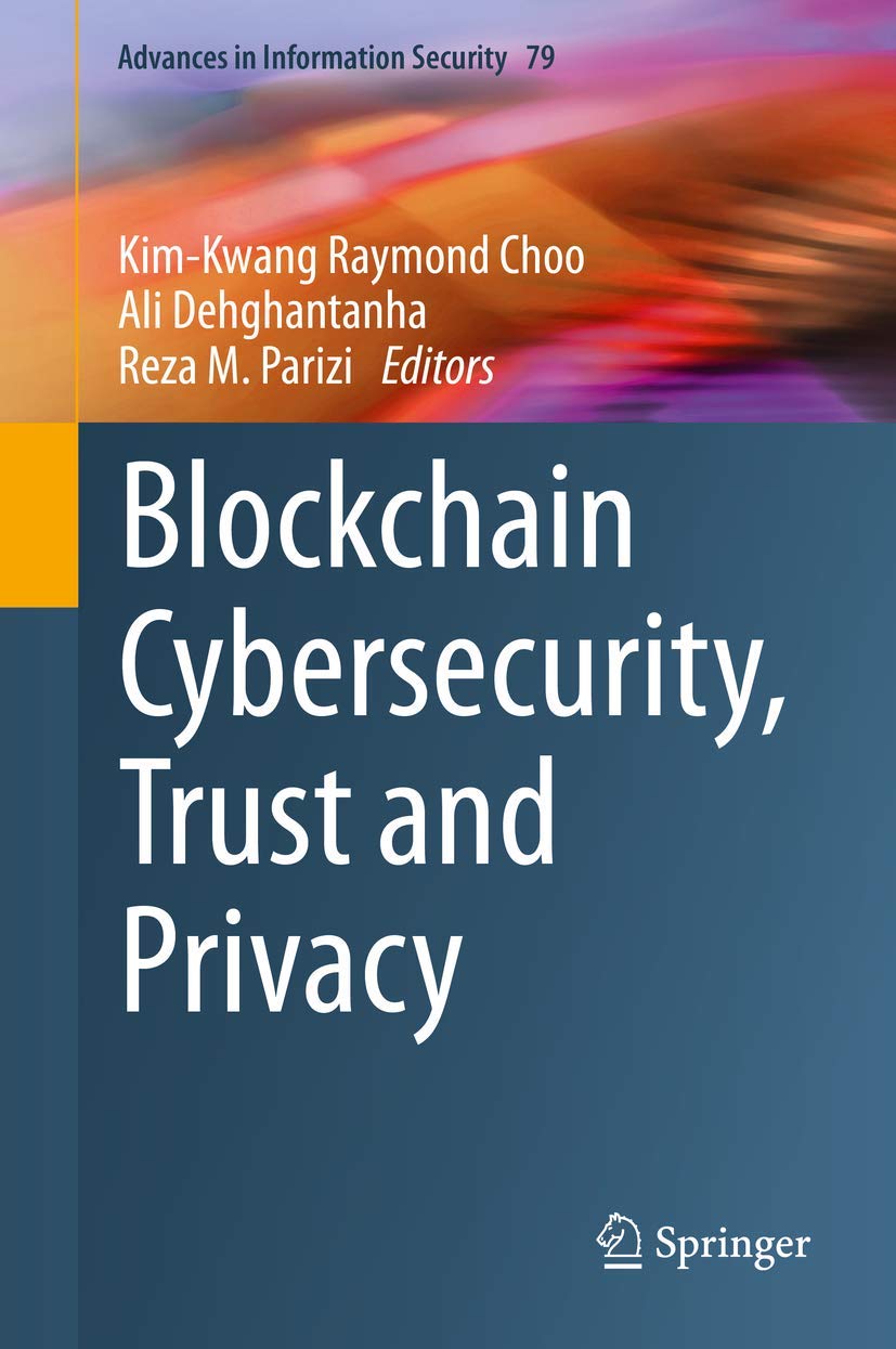 Blockchain Cybersecurity, Trust and Privacy (Advances in Information Security, 79, Band 79) Computer Science