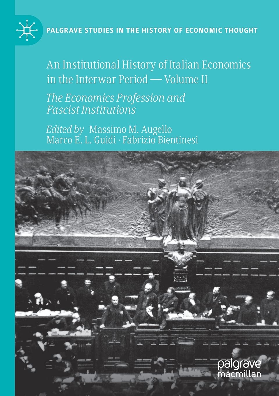 An Institutional History of Italian Economics in the Interwar Period — Volume II: The Economics Profession and Fascist Institutions book