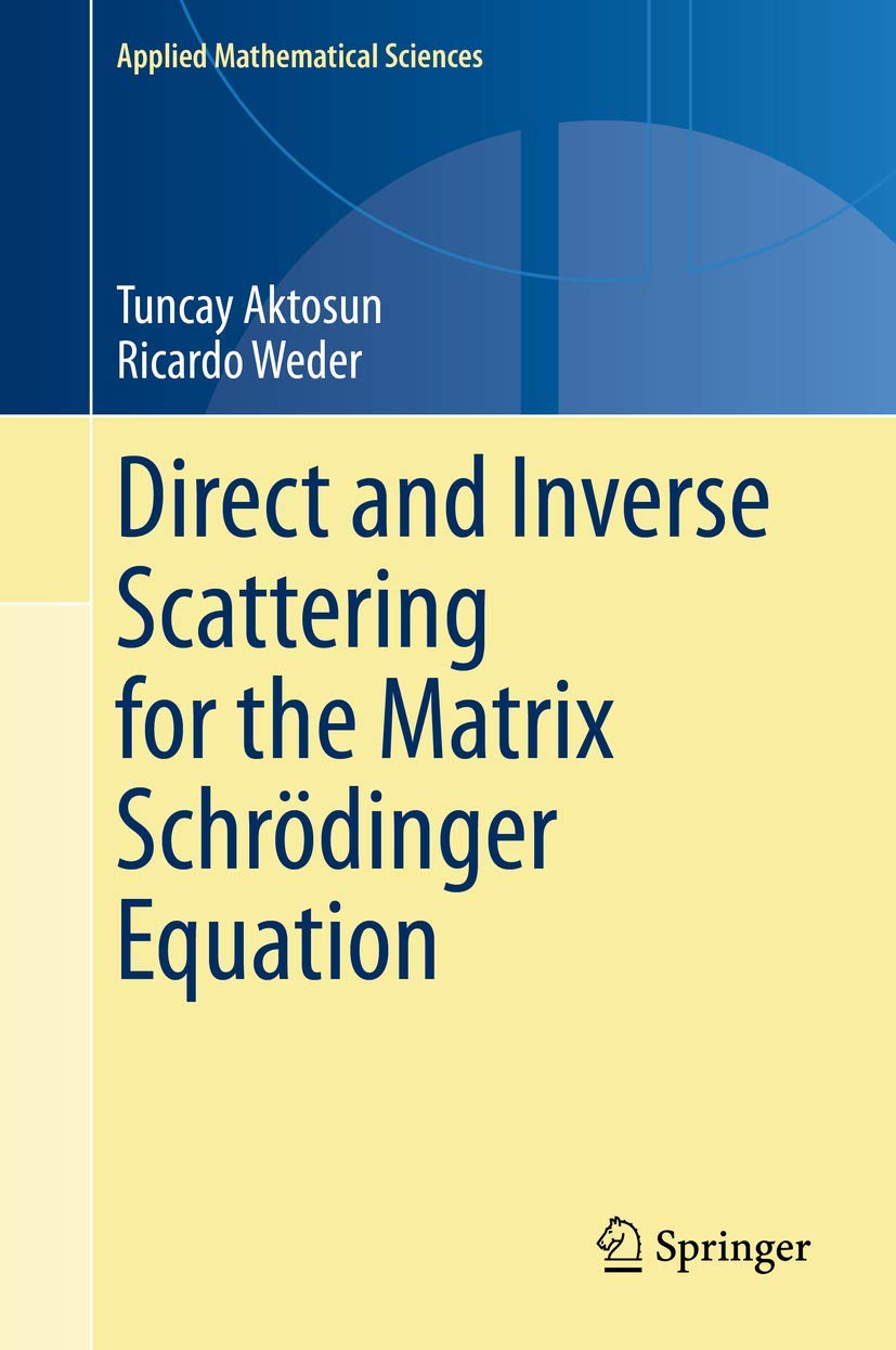 Direct and Inverse Scattering for the Matrix Schrödinger Equation (Applied Mathematical Sciences, 203, Band 203) Mathematics