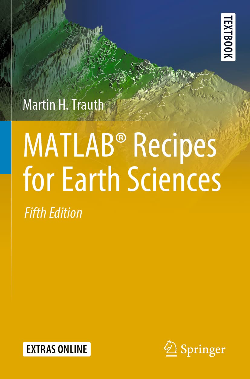 MATLAB® Recipes for Earth Sciences (Springer Textbooks in Earth Sciences, Geography and Environment) Computer Science