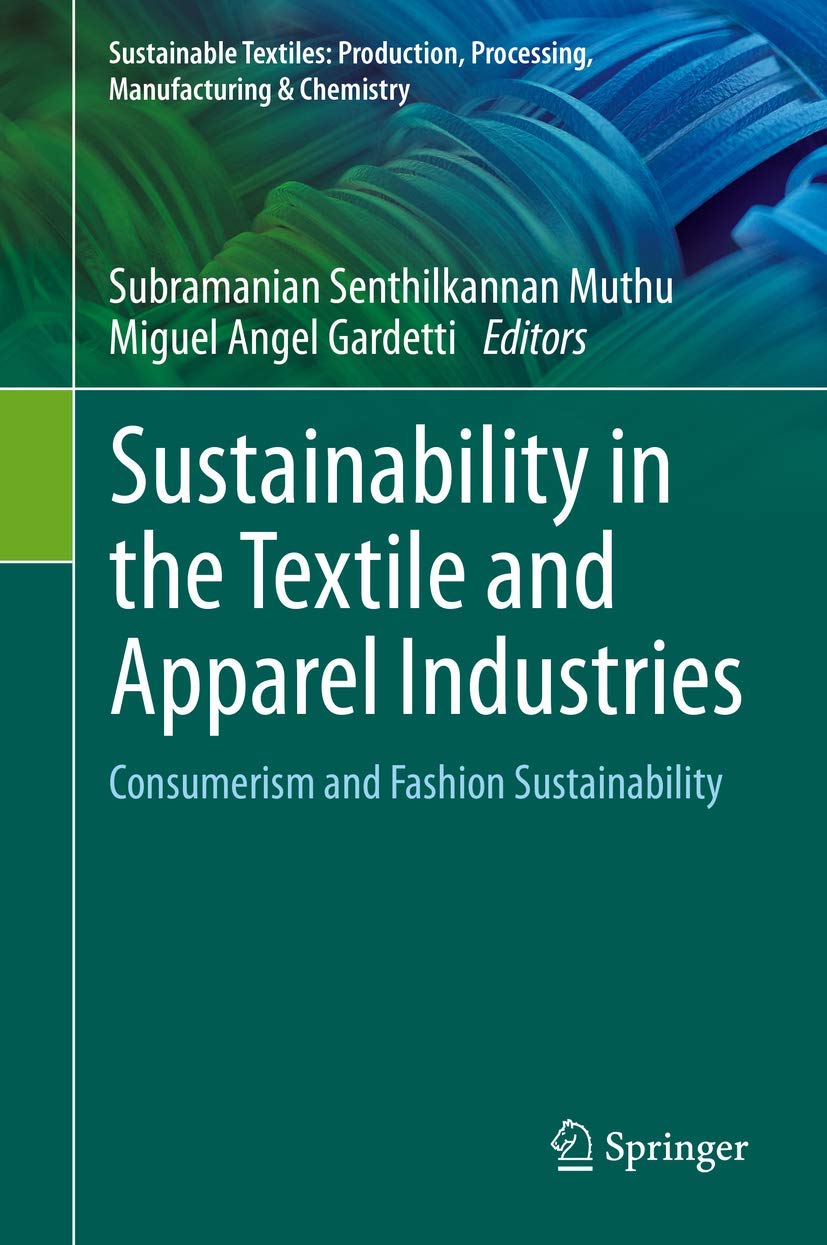 Sustainability in the Textile and Apparel Industries: Consumerism and Fashion Sustainability book