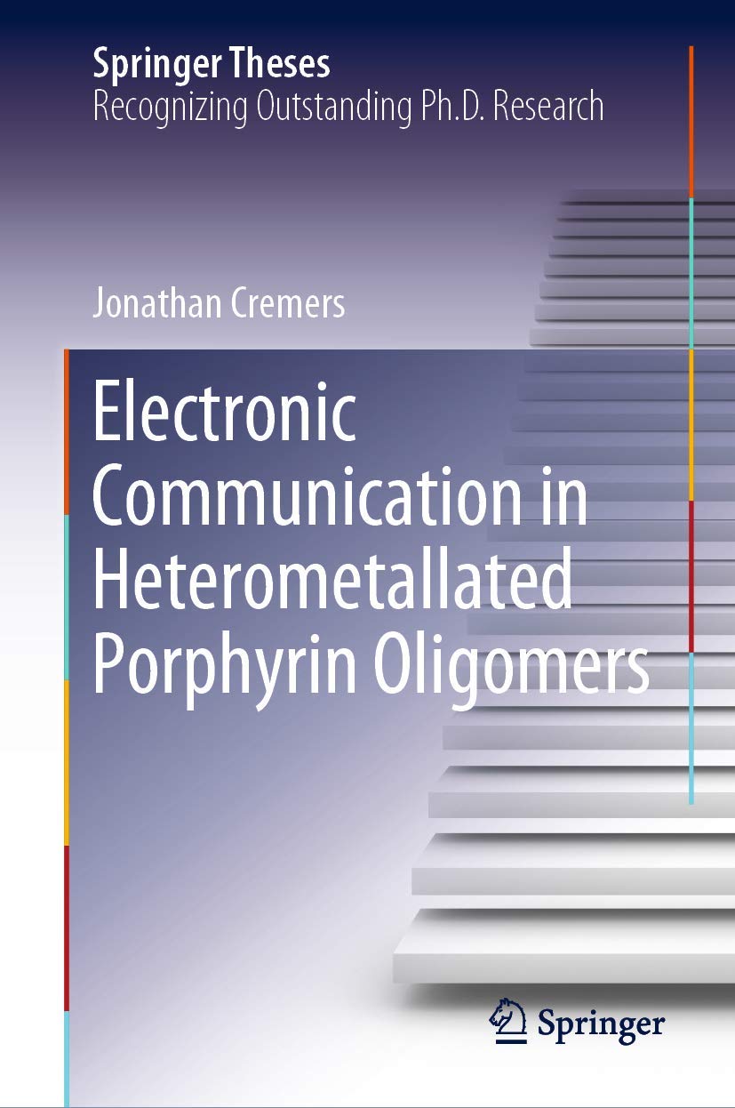 Electronic Communication in Heterometallated Porphyrin Oligomers (Springer Theses) Natural Sciences