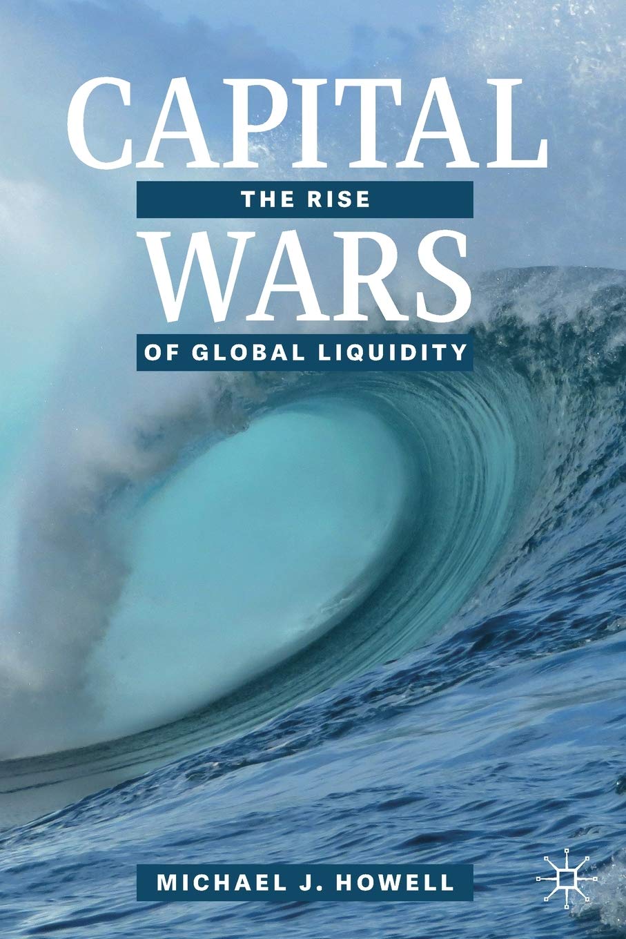 Capital Wars: The Rise of Global Liquidity Law