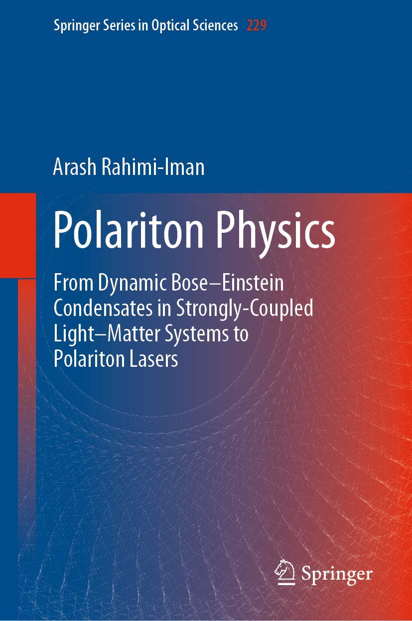 Polariton Physics: From Dynamic Bose–Einstein Condensates in Strongly‐Coupled Light–Matter Systems to Polariton Lasers (Springer Series in Optical Sciences, 229, Band 229) Business & Technology
