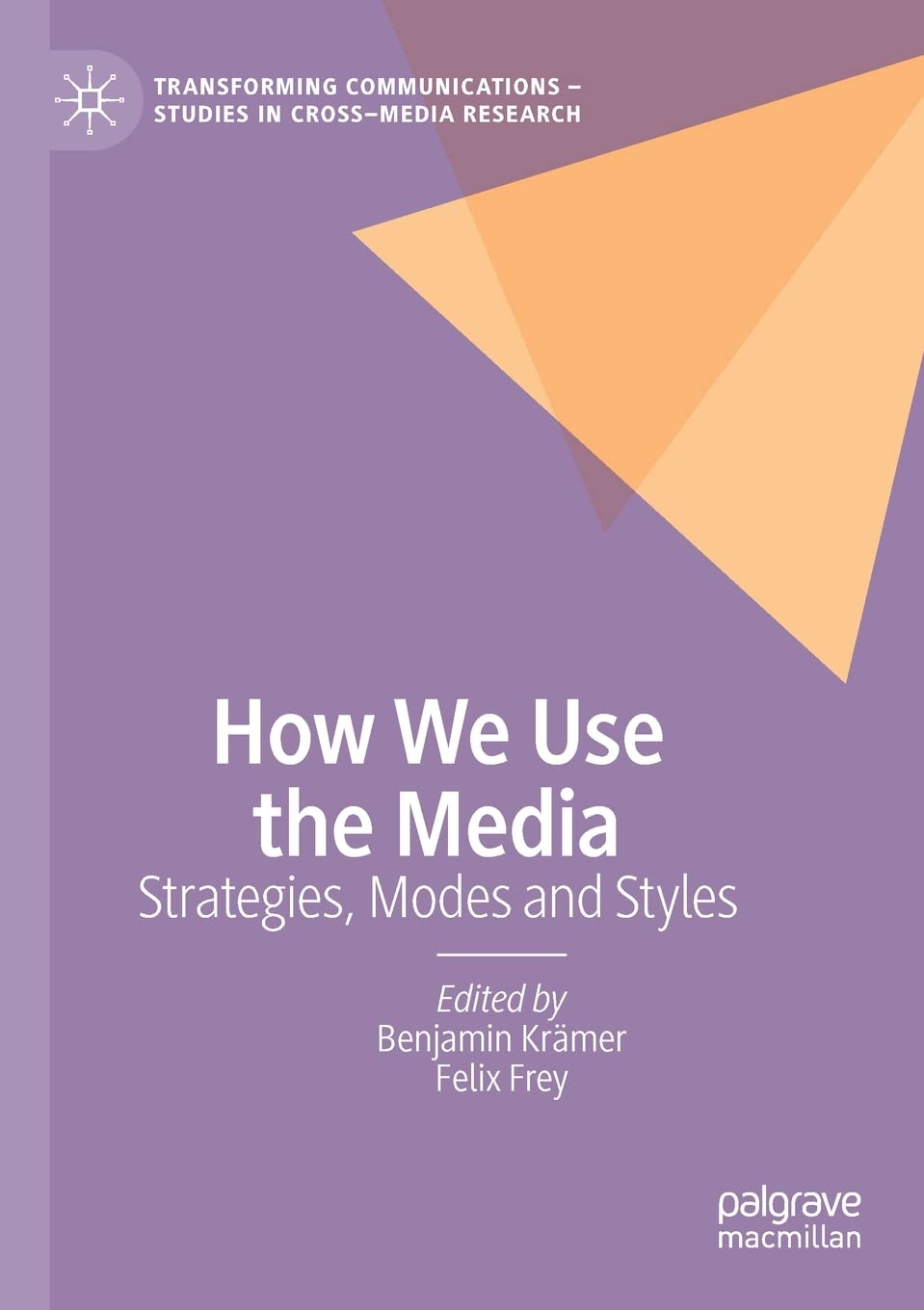 How We Use the Media: Strategies, Modes and Styles (Transforming Communications – Studies in Cross-Media Research) Law