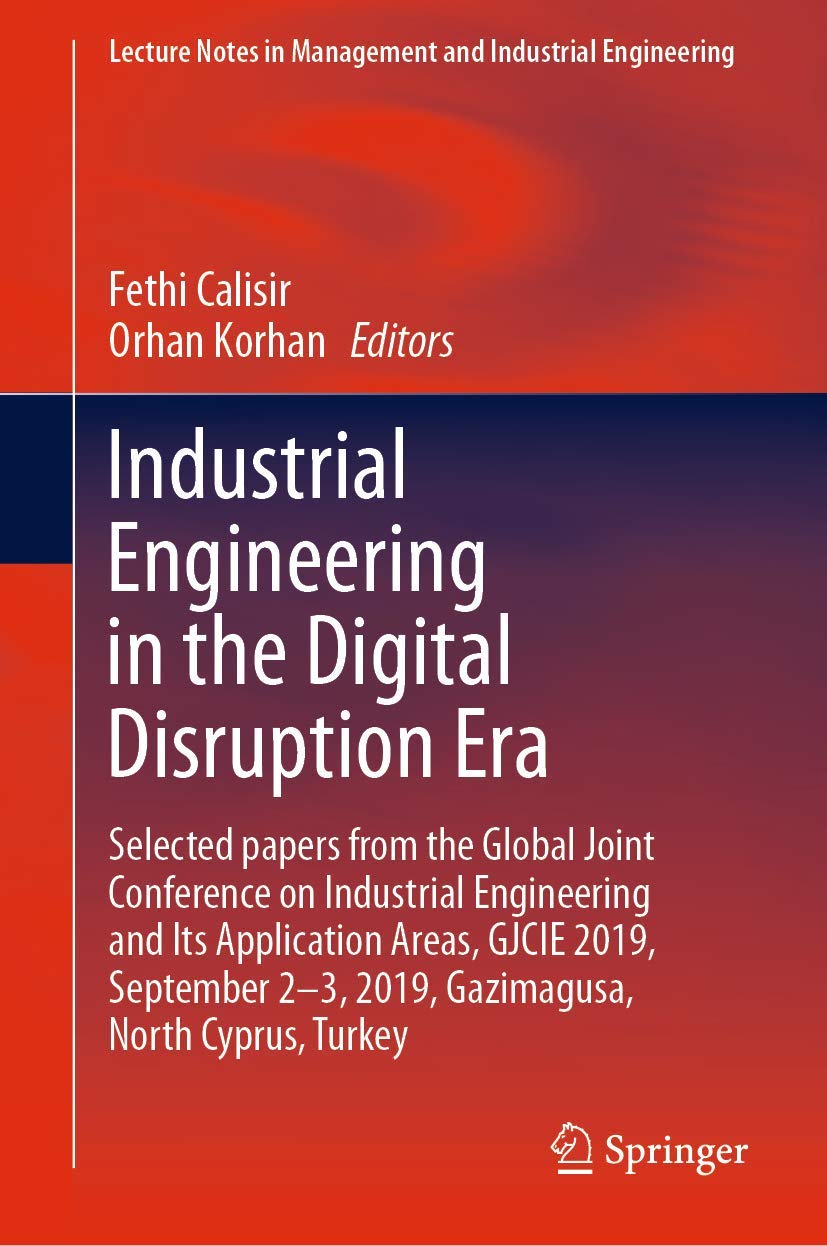 Industrial Engineering in the Digital Disruption Era: Selected papers from the Global Joint Conference on Industrial Engineering and Its Application ... in Management and Industrial Engineering) Law