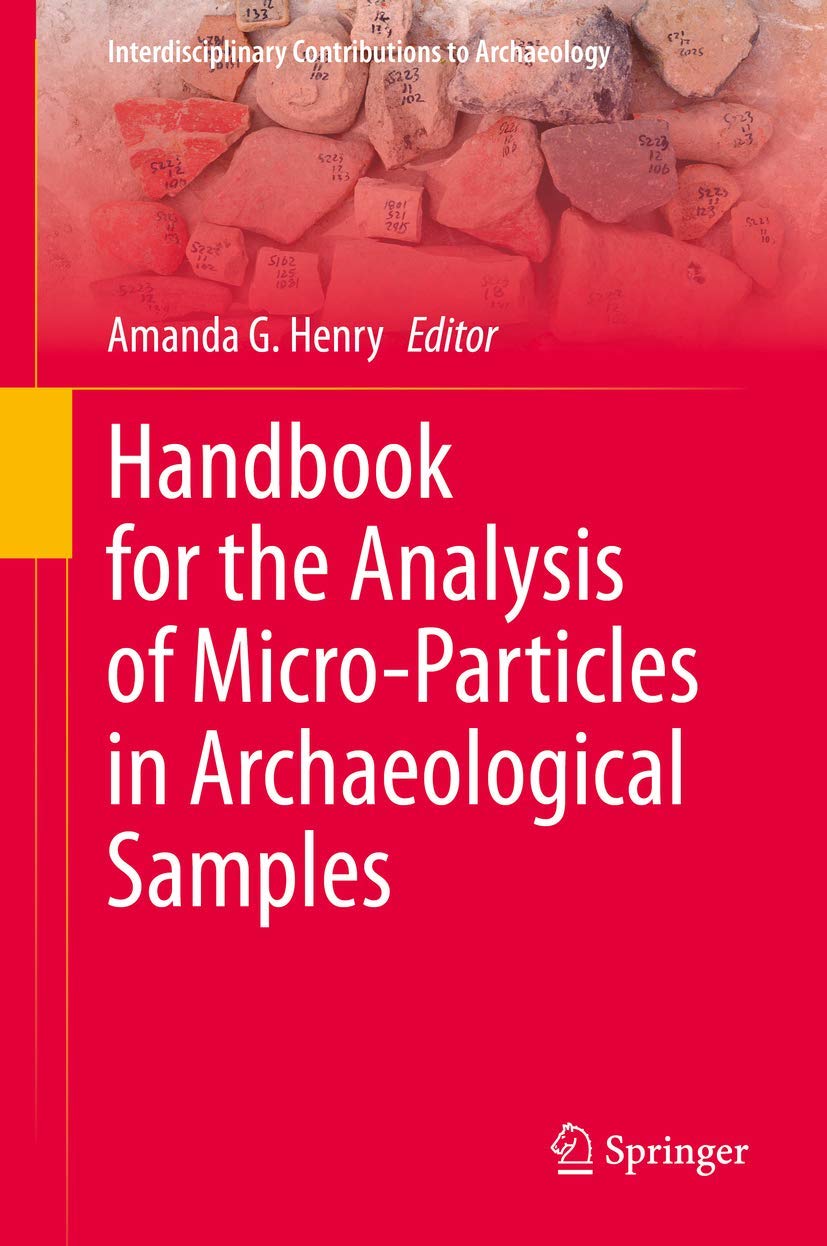 Handbook for the Analysis of Micro-Particles in Archaeological Samples (Interdisciplinary Contributions to Archaeology) Social Sciences