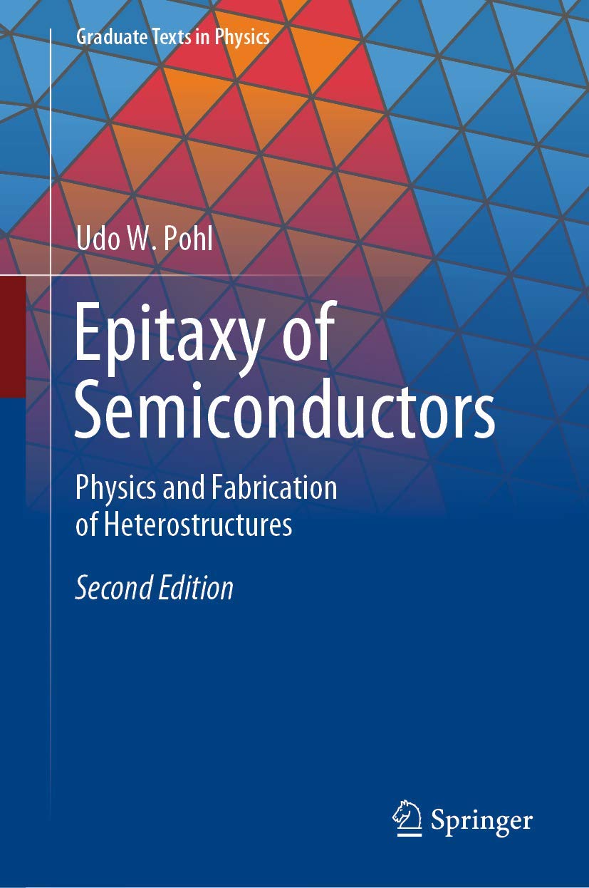 Epitaxy of Semiconductors: Physics and Fabrication of Heterostructures (Graduate Texts in Physics) Business & Technology
