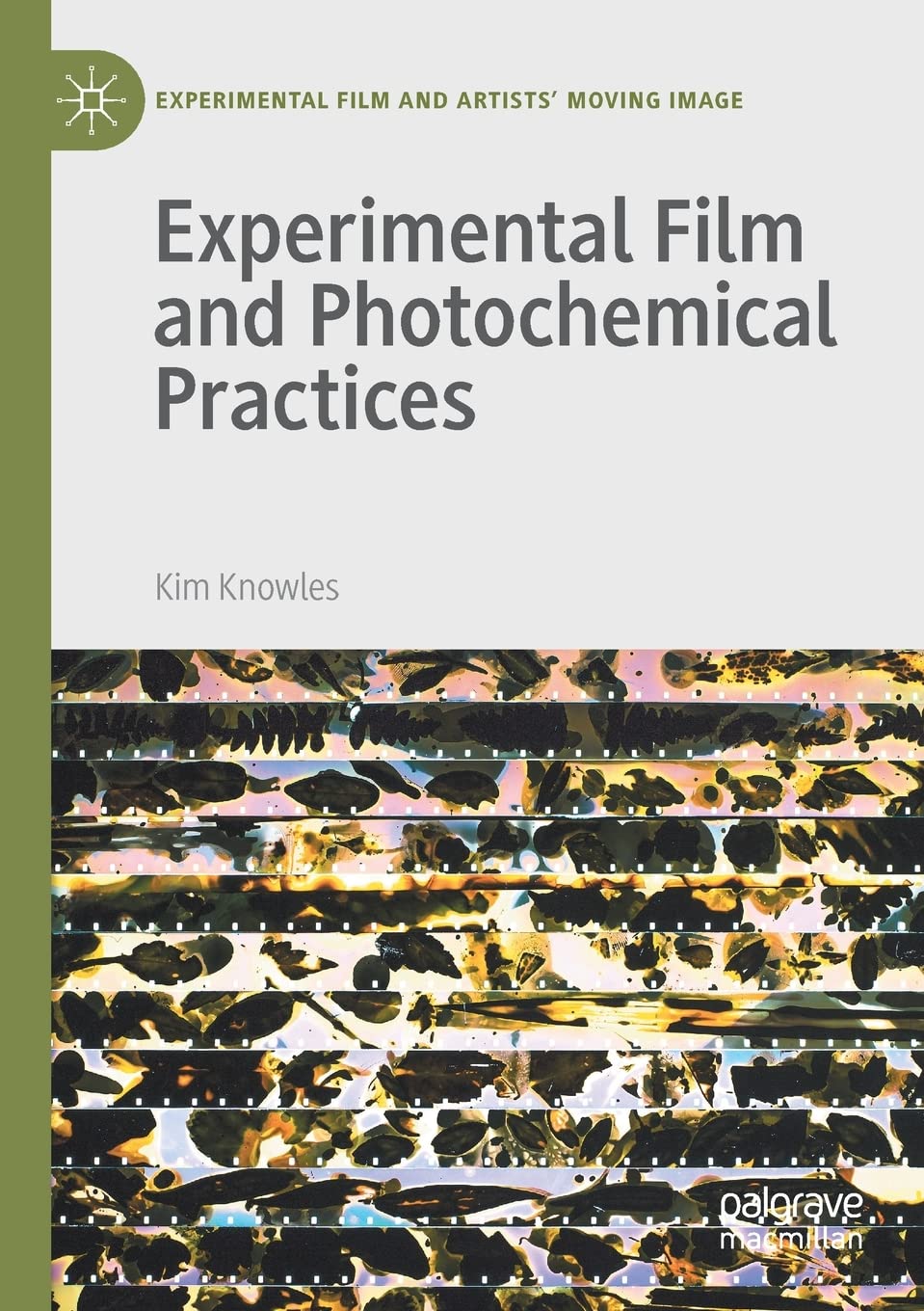Experimental Film and Photochemical Practices (Experimental Film and Artists’ Moving Image) Film, Art & Culture