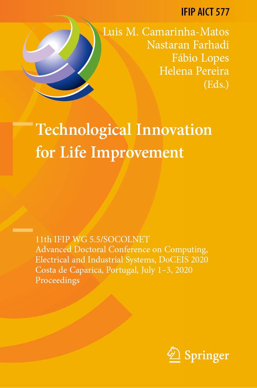 Technological Innovation for Life Improvement: 11th IFIP WG 5.5/SOCOLNET Advanced Doctoral Conference on Computing, Electrical and Industrial Systems, ... and Communication Technology, 577, Band 577) Computer Science