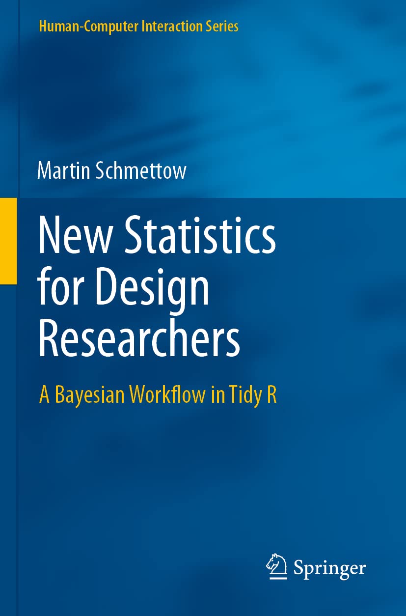 New Statistics for Design Researchers: A Bayesian Workflow in Tidy R (Human–Computer Interaction Series) Law