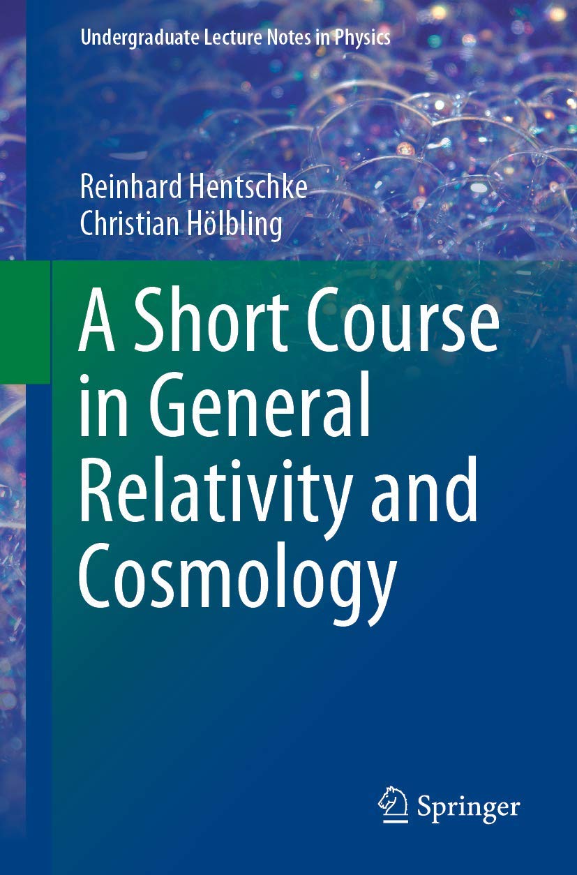 A Short Course in General Relativity and Cosmology (Undergraduate Lecture Notes in Physics) Natural Sciences