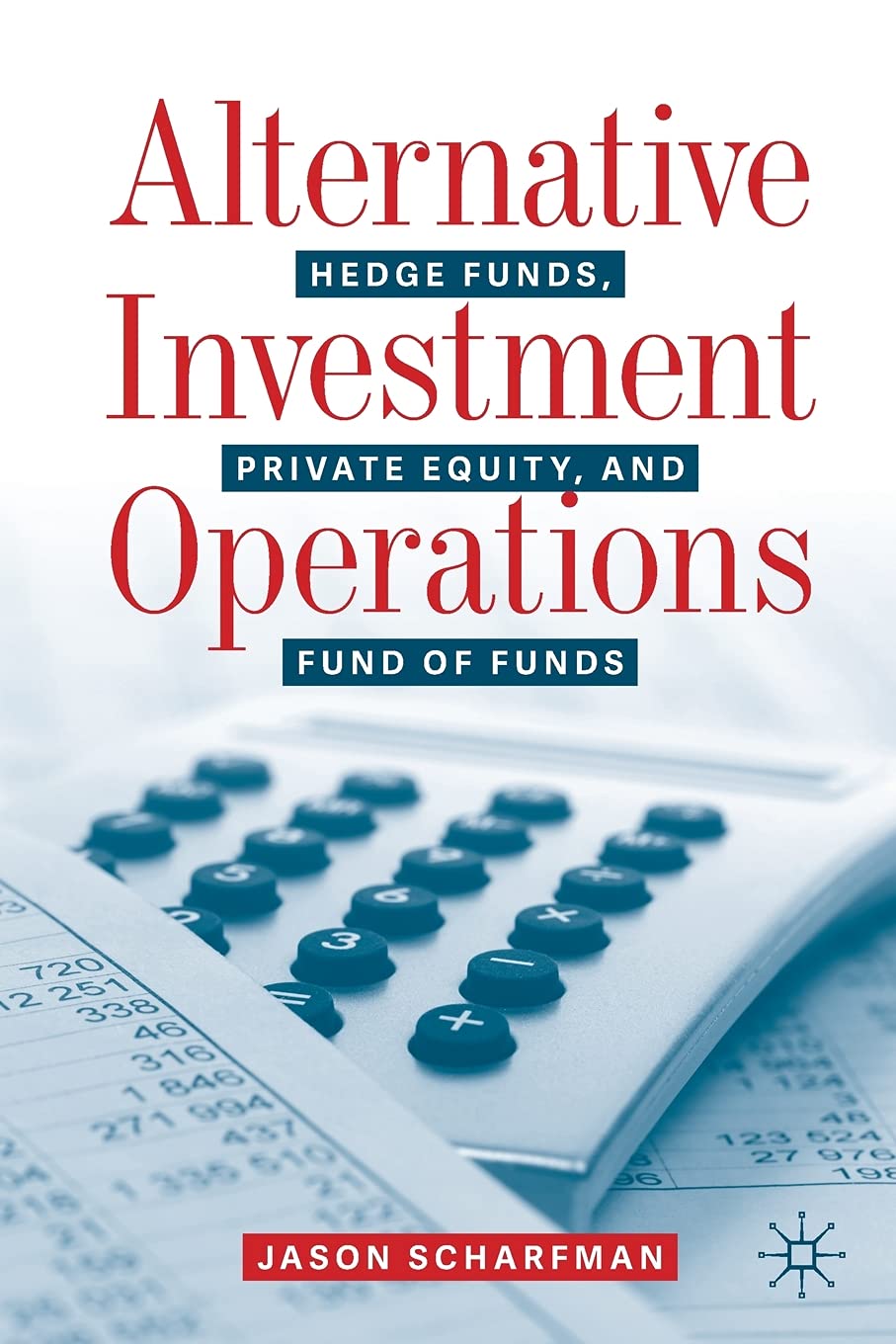 Alternative Investment Operations: Hedge Funds, Private Equity, and Fund of Funds Law
