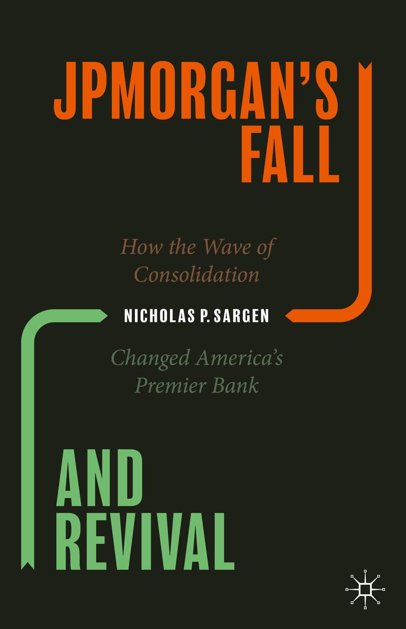 JPMorgan’s Fall and Revival: How the Wave of Consolidation Changed America’s Premier Bank Law