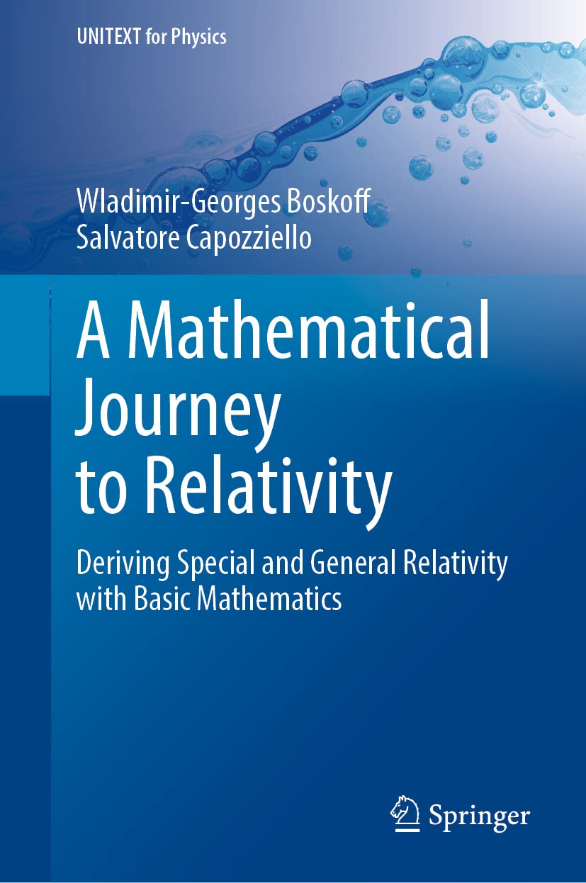 A Mathematical Journey to Relativity: Deriving Special and General Relativity With Basic Mathematics book
