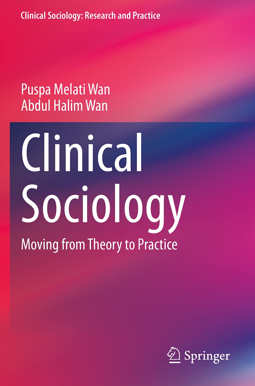 Clinical Sociology: Moving from Theory to Practice (Clinical Sociology: Research and Practice) Medicine