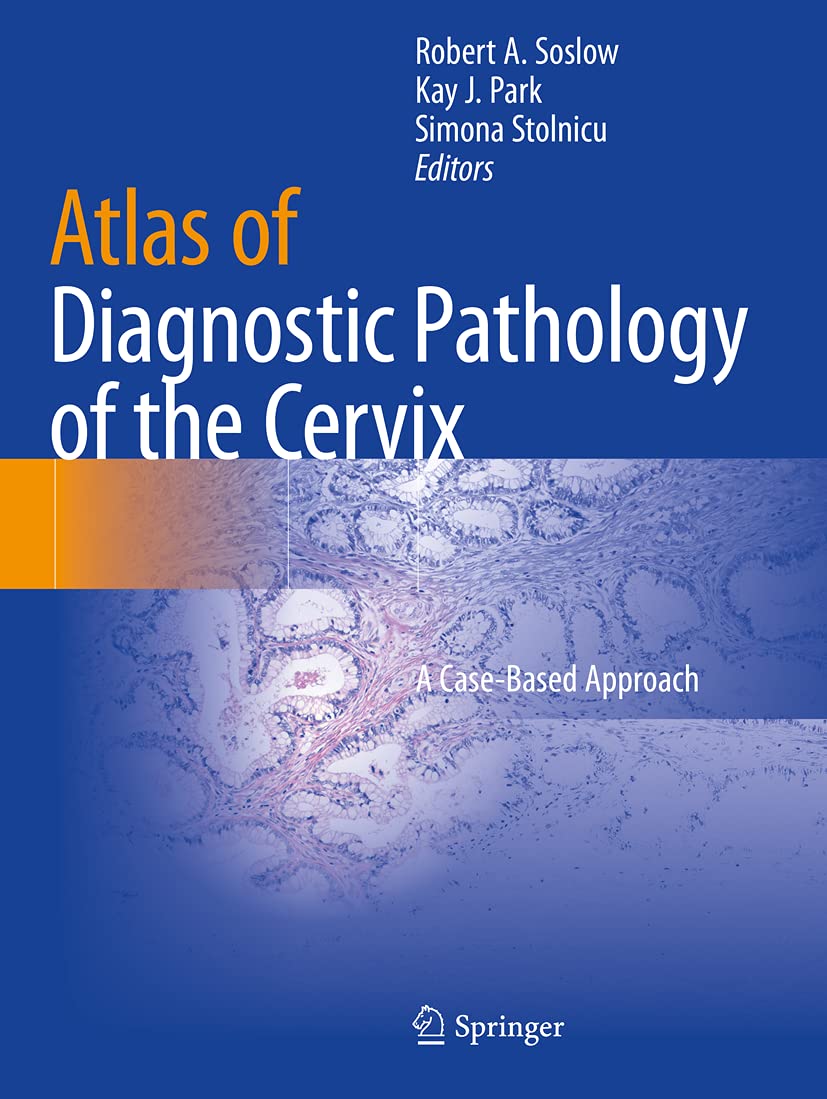Atlas of Diagnostic Pathology of the Cervix: A Case-Based Approach Medicine