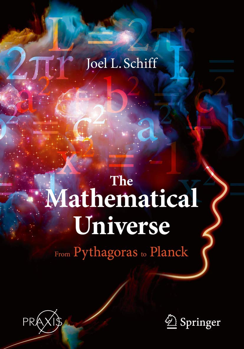 The Mathematical Universe: From Pythagoras to Planck (Springer Praxis Books) Natural Sciences