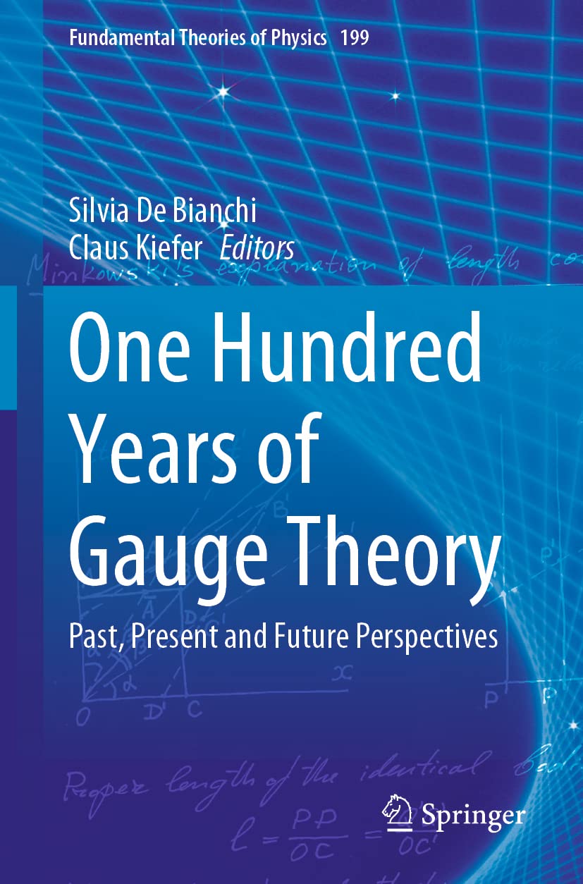 One Hundred Years of Gauge Theory: Past, Present and Future Perspectives (Fundamental Theories of Physics, Band 199) Mathematics