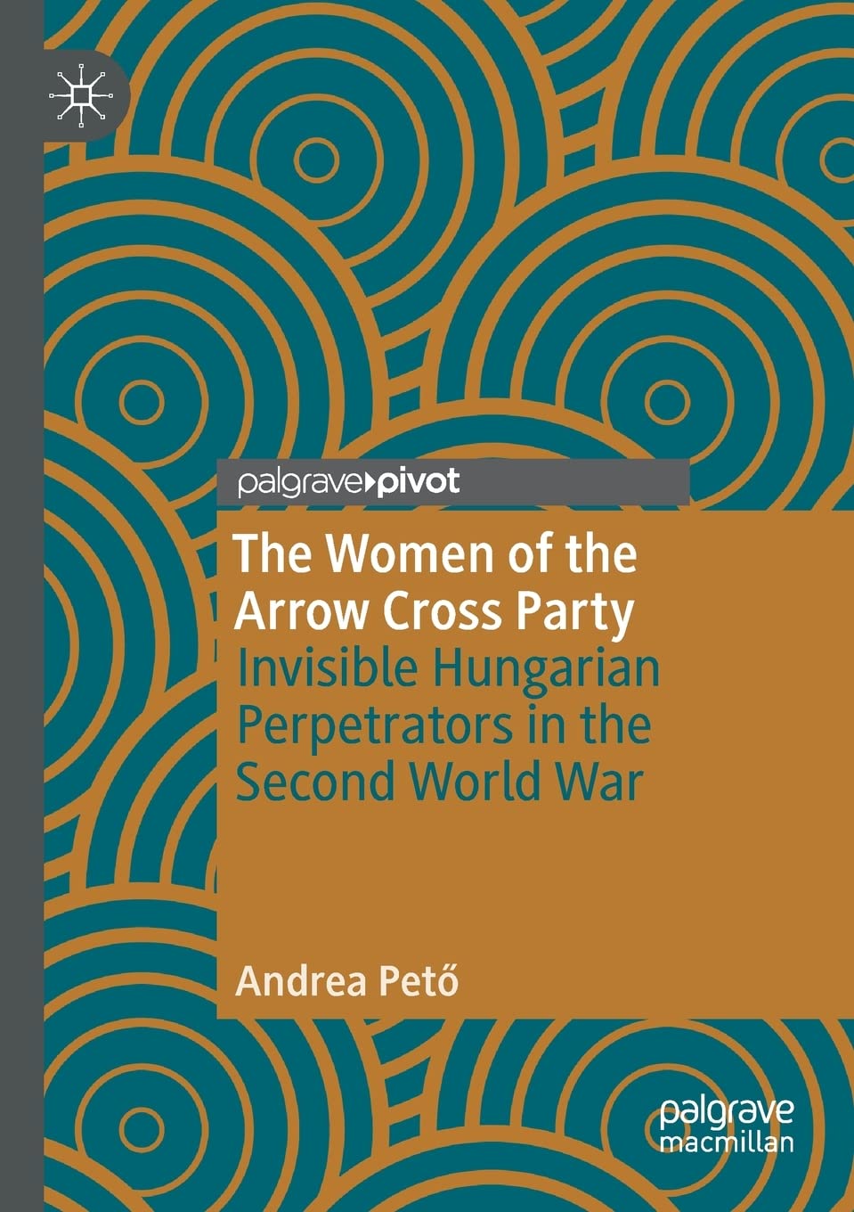 The Women of the Arrow Cross Party: Invisible Hungarian Perpetrators in the Second World War Law