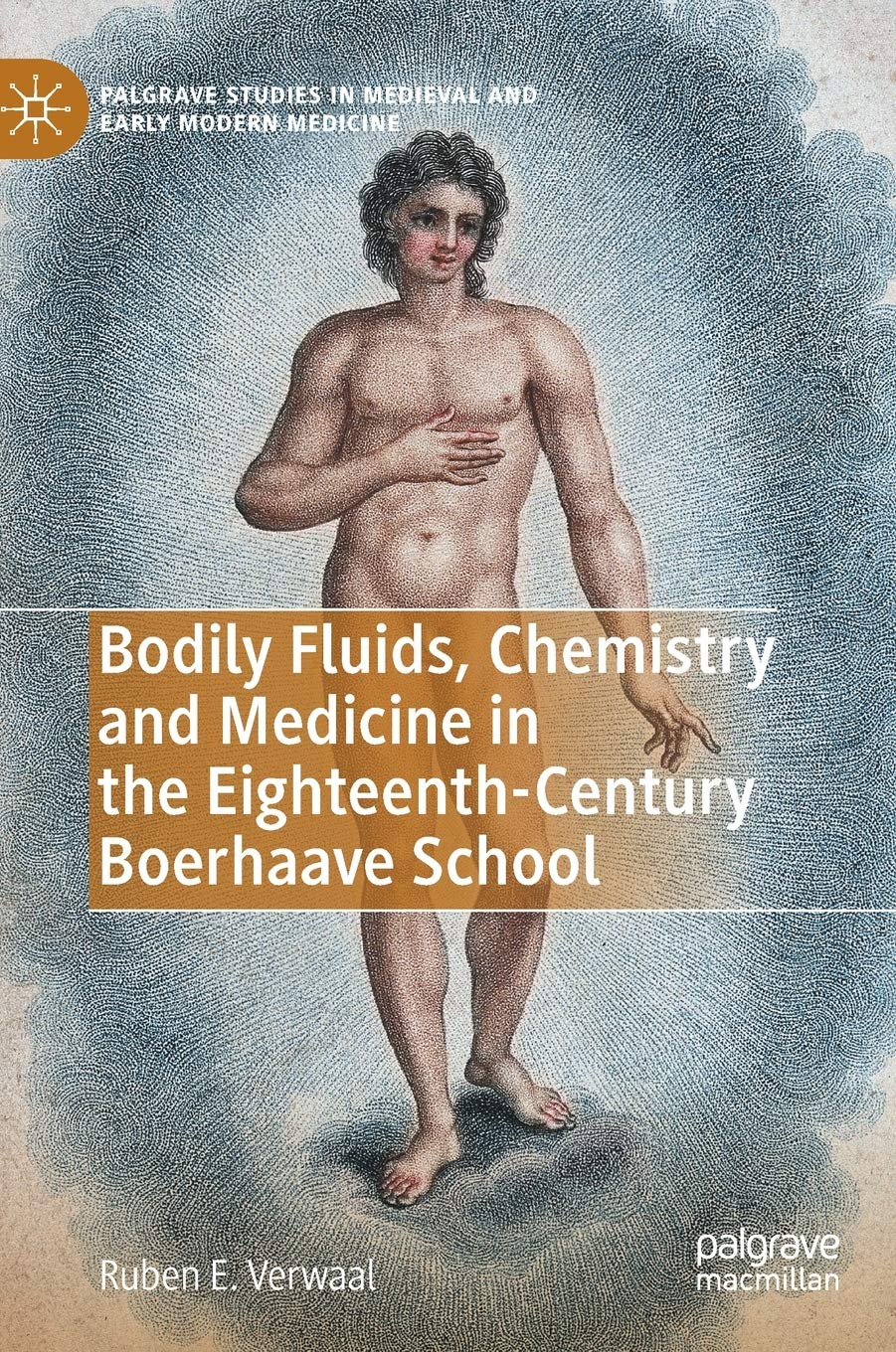 Bodily Fluids, Chemistry and Medicine in the Eighteenth-Century Boerhaave School (Palgrave Studies in Medieval and Early Modern Medicine) Medicine