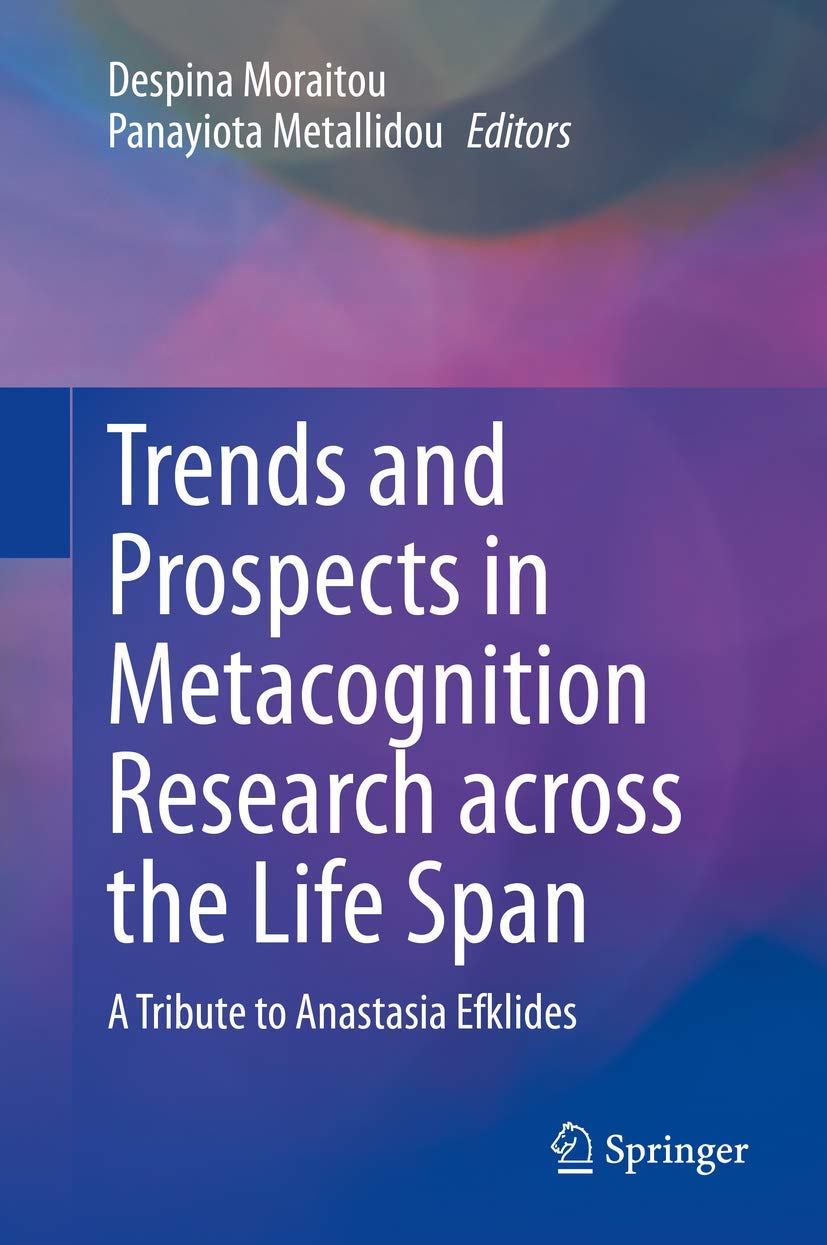 Trends and Prospects in Metacognition Research Across the Life Span: A Tribute to Anastasia Efklides book