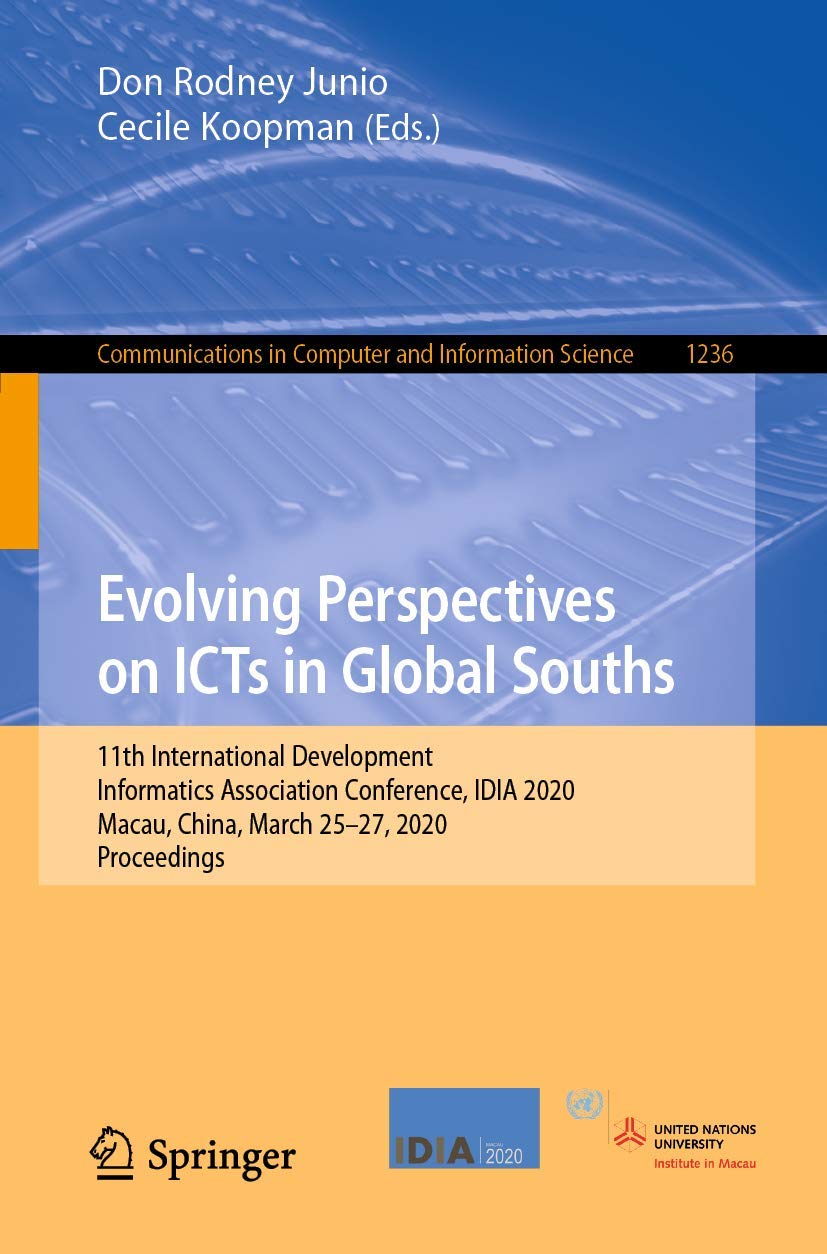 Evolving Perspectives on ICTs in Global Souths: 11th International Development Informatics Association Conference, IDIA 2020, Macau, China, March ... Computer and Information Science, Band 1236) Computer Science