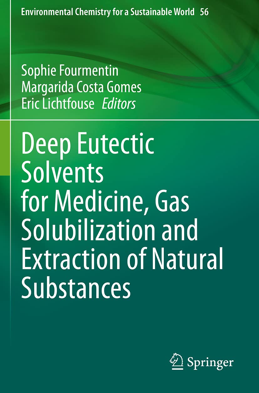 Deep Eutectic Solvents for Medicine, Gas Solubilization and Extraction of Natural Substances (Environmental Chemistry for a Sustainable World, 56, Band 56) Mathematics