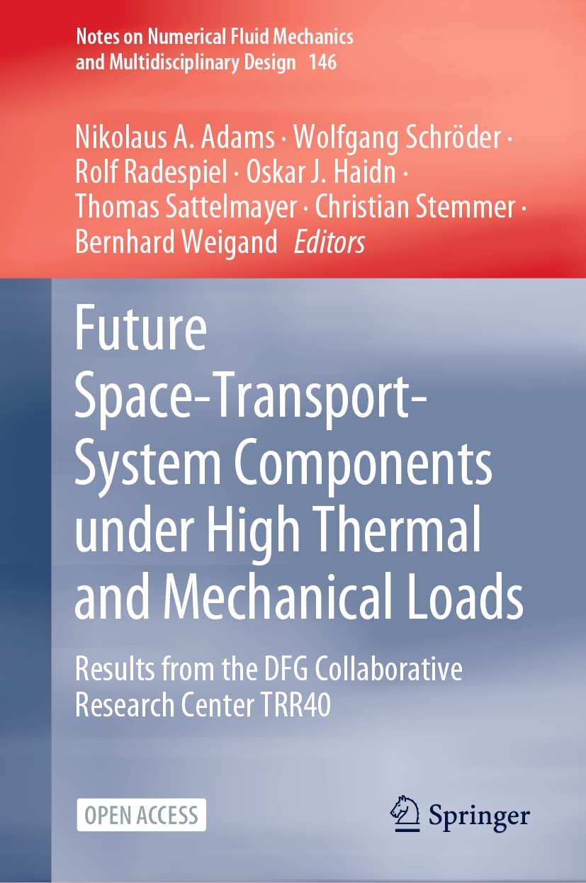 Future Space-transport-system Components Under High Thermal and Mechanical Loads: Results from the Dfg Collaborative Research Center Trr40 book