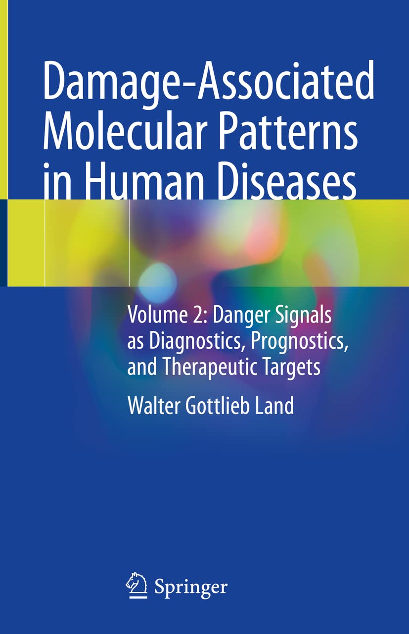 Damage-Associated Molecular Patterns in Human Diseases: Volume 2: Danger Signals as Diagnostics, Prognostics, and Therapeutic Targets Medicine