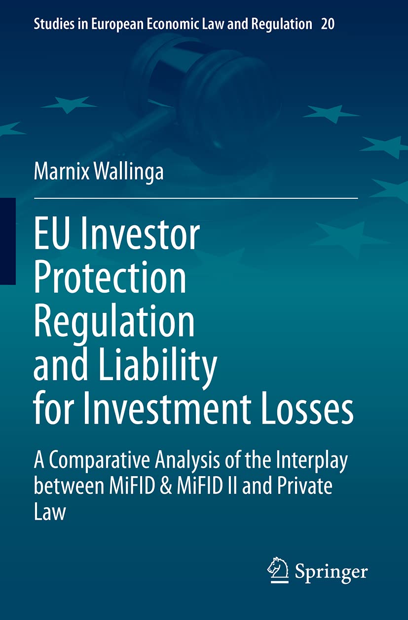 EU Investor Protection Regulation and Liability for Investment Losses: A Comparative Analysis of the Interplay between MiFID & MiFID II and Private ... Economic Law and Regulation, Band 20) Law