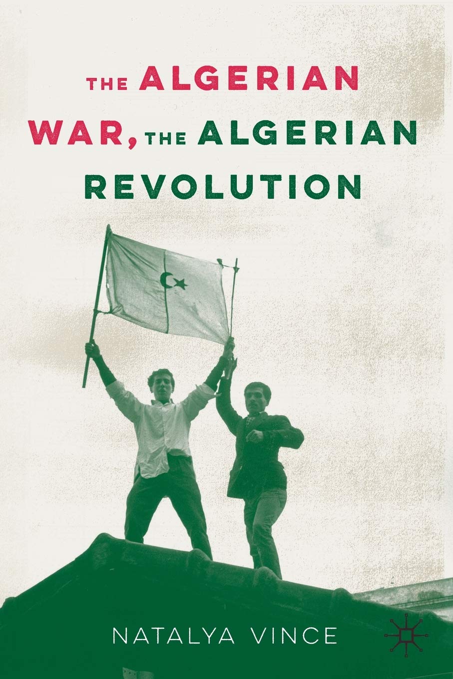 The Algerian War, The Algerian Revolution Politics & History
