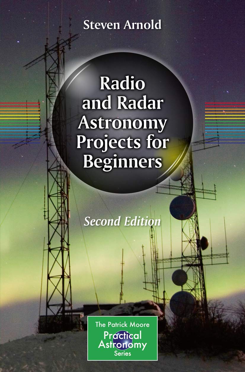 Radio and Radar Astronomy Projects for Beginners (The Patrick Moore Practical Astronomy Series) Natural Sciences