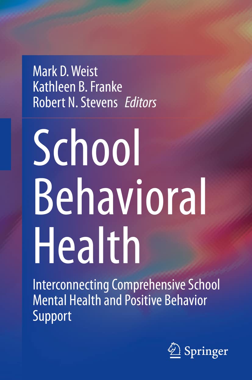 School Behavioral Health: Interconnecting Comprehensive School Mental Health and Positive Behavior Support Social Sciences